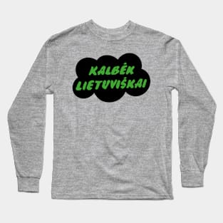 Kalbėk Lietuviškai Long Sleeve T-Shirt